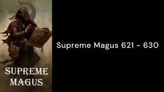 Supreme Magus 621  630 [upl. by Piwowar]