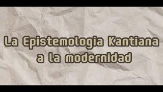 Epistemología Kantiana [upl. by Aisor]