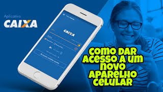 APLICATIVO CAIXA COMO AUTORIZAR UM NOVO APARELHO PARA FAZER TRANSFERÊNCIAS E PAGAMENTOS [upl. by Candice]