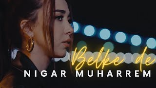 Nigar Muharrem  Belke de Official Video [upl. by Illene]