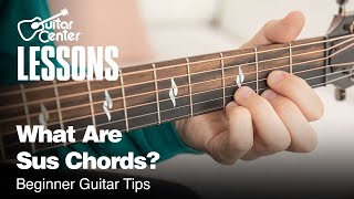 What Are Sus Chords  Beginner Guitar Tips [upl. by Greff]