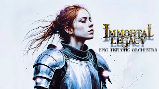 Immortal Legacy  Epic Inspiring Orchestra [upl. by Lertnahs589]