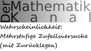 Wahrscheinlichkeit Mehrstufige Zufallsversuche mit Zurücklegen  DerMathematikKanal [upl. by Howund]