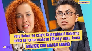 Para Noboa no existe la legalidad  Gobierno actúa de forma mañosa  Abad y Topic fuera [upl. by Brace]