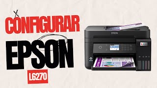 Como configurar una EPSON L6270 🖨️ y vincular con la APLICACIÓN MOVIL📲 [upl. by Aratnahs]