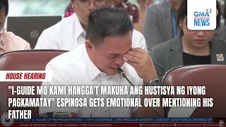 quotIguide mo kami hanggat makuha ang hustisya ng iyong pagkamatayquot  Espinosa sa kaniyang tatay [upl. by Elyrpa161]