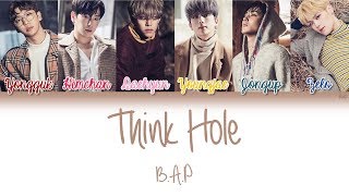 BAP 비에이피  Think Hole  HanRomEng  Color Coded Lyrics [upl. by Ayatnohs]