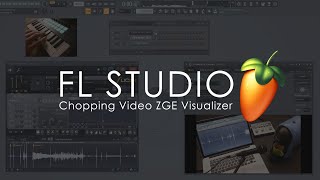 FL STUDIO  Chopping Video With ZGE Visualizer [upl. by Enom789]