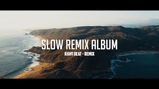 Slow Remix Album   Rawi Beat  Remix [upl. by Heda]