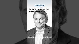 Integration gegen Fachkräftemangel mit Marcello Danieli unternehmer unternehmergeist podcast ￼ [upl. by Magulac]