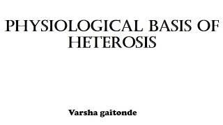 Physiological basis of heterosis  Heterosis Part III [upl. by Corabelle]