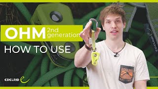 OHM 2nd Generation How to Use  EDELRID [upl. by Octavius]