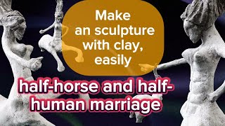 How to make a clay statue of a horse and a man centaur legends of ancient Greece [upl. by Edivad]