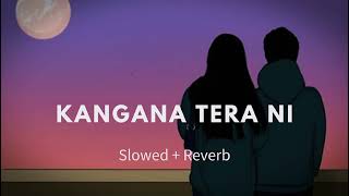 Kangana Tera Ni  Abeer Arora  Slowed amp Reverb Official🎧 [upl. by Capp]