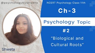 Topic 2  Ch3  Psychology by Shweta  Biological and Cultural Roots [upl. by Corneille]