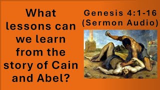 Cain Abel and You  Genesis 4116 Sermon Audio [upl. by Elyr455]