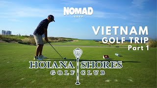 VIETNAM GOLF TRIP PT 1  HOIANA SHORES GOLF CLUB [upl. by Ssew]