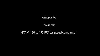 omosquito GTA V  60 vs 170 FPS car speed comparison [upl. by Derfniw]