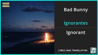 Bad Bunny  Ignorantes Lyrics English Translation  ft Sech  Spanish and English Dual Lyrics [upl. by Ahsimrac]