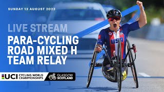 LIVE  ParaCycling Road Mixed H Team Relay  2023 UCI Cycling World Championships [upl. by Burrow916]