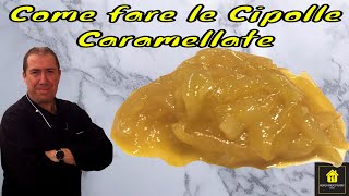 Come fare le Cipolle Caramellate e come si usano [upl. by Berwick]