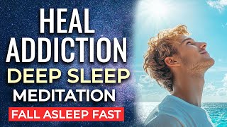 Heal Addictions Deep SLEEP Meditation  Release Old Patterns and Embrace Freedom  8HRS [upl. by Ring971]