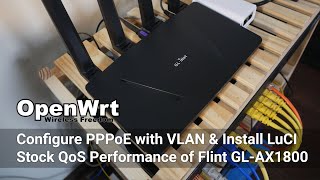 OpenWRT  Flint GLAX1800  Configure PPPoE with VLAN  Stock QoS Performance [upl. by Sivrup]