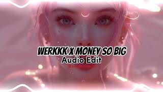 Werkkk × Money So Big audio edit werkk moneysobig audioedit [upl. by Aynatahs]