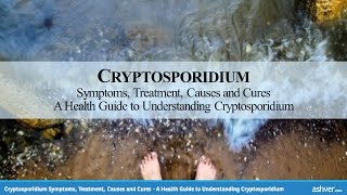 Cryptosporidium Symptoms Treatment Causes and Cures  A Guide to Understanding Cryptosporidium [upl. by Prudhoe]