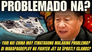 NAKU CHINA MAY ITINATAGONG MALAKING PROBLEMA DI MAKAPAGDEPLOY NG FIGHTER JET SA SPRATLY ISLANDS [upl. by Rebeka]