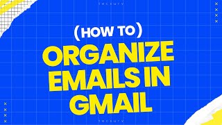 How to Organize Emails in Gmail  Organize Gmail by Sender  Create Gmail Labels vs Folders [upl. by Ybrik371]