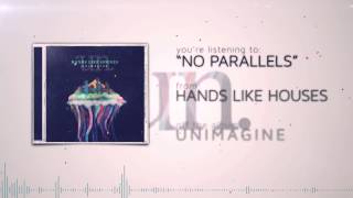 Hands Like Houses  No Parallels [upl. by Adnilram]