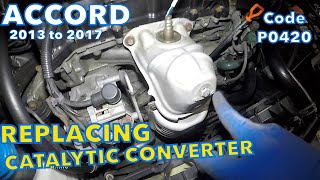 How to replace catalytic converter on 2013 to 2017 Accord 4cyl EarthsDream Code P0420 [upl. by Nennek478]