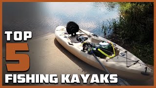 Top 5 Fishing Kayaks for the Ultimate Angling Experience [upl. by Nea218]