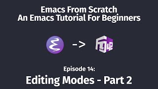 Emacs From Scratch An Emacs tutorial for beginners – 14 Editing Modes Part 2 [upl. by Feilak]