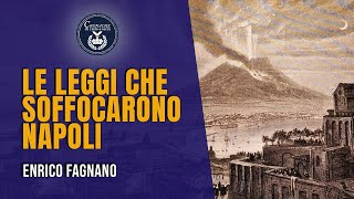 Le leggi che soffocarono Napoli  Enrico Fagnano [upl. by Nauqaj]