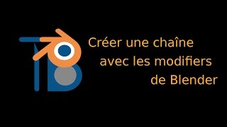 12 Créer une chaîne avec les modifiers de Blender [upl. by Aidile93]