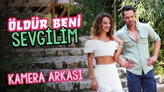 Öldür Beni Sevgilim  Kamera Arkası [upl. by Kirstin]