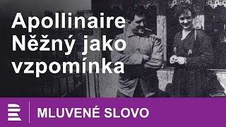 Guillaume Apollinaire Něžný jako vzpomínka  MLUVENÉ SLOVO CZ [upl. by Oihsoy]