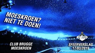 Club Brugge  Moeskroen sfeerverslag 17032019 [upl. by Ditzel]