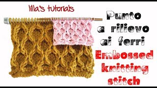 lillas tutorials punto a rilievo ai ferri  embossed knitting stitch [upl. by Hornstein]