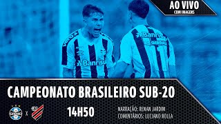 AO VIVO E COM IMAGENS  GRÊMIO x ATHLETICO PARANAENSE CAMPEONATO BRASILEIRO SUB20 [upl. by Leeanne]