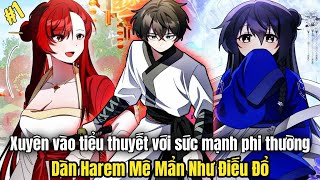 P1 Xuyên Vào Tiểu Thuyết Với Sức Mạnh Phi Thường Dàn Harem Mê Mẩn Như Điếu Đổ Review Truyện Tranh [upl. by Anayt]