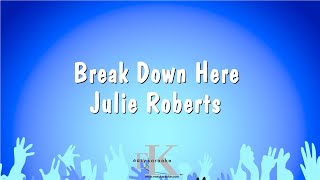 Break Down Here  Julie Roberts Karaoke Version [upl. by Susanne]