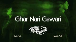 Kavita Seth  Ghar Nari Gawari  Trance with Khusrow  feat Kanishk Seth [upl. by Lippold]