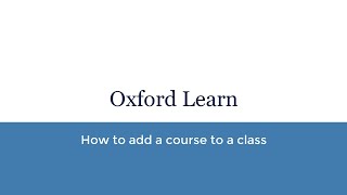 5 How to add a course to a class on Oxford Learn [upl. by Nomla]