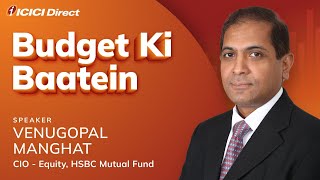 Budget ki Baatein with Venugopal Manghat CIO Equities HSBC Mutual Fund icicidirect [upl. by Ot]