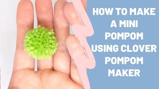 How to Make a Mini Pompom using Clover Pompom Maker [upl. by Sivatnod]