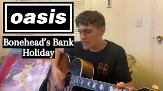 Boneheads Bank Holiday  Oasis Acoustic Cover [upl. by Odrahcir]