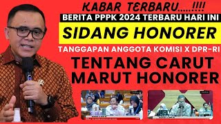 KABAR TERBARU‼‼BERITA PPPK 2024 TERBARU HARI INI II SIDANG HONORER TANGGAPAN ANGGOTA KOMISI X DPRRI [upl. by Solokin309]